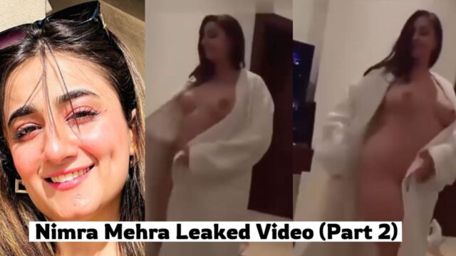 Pakistani Singer Nimra Mehra Tiktoker – Leaked Video Part 2 Nude Dancing Full Video